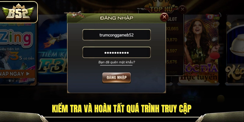 Đăng Nhập B52 – Hướng Dẫn Truy Cập Cổng Game An Toàn 2026 3 Hoàn thiện thao tác đăng nhập và kiểm tra hệ thống