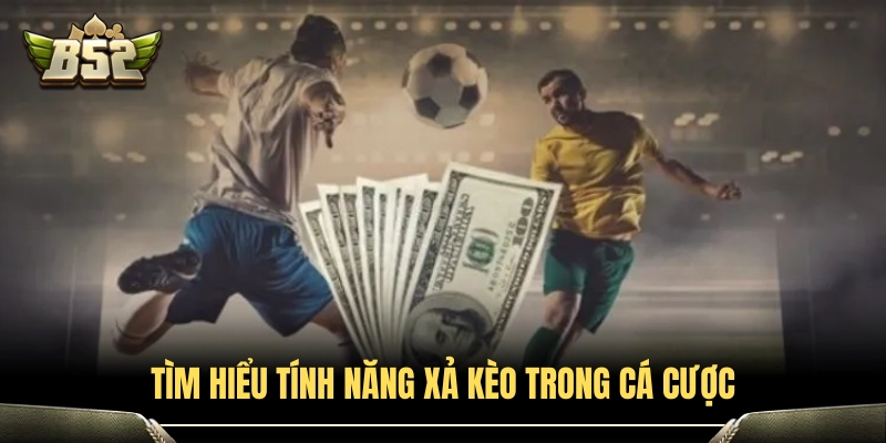 Xả Kèo Là Gì? Hướng Dẫn Cách Sử Dụng Tính Năng Cash Out 2 Khái niệm và cách hoạt động của tính năng xả kèo