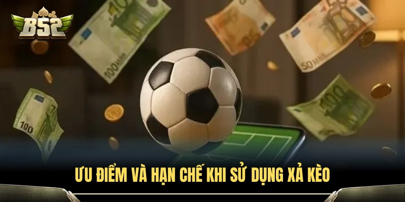 Xả Kèo Là Gì? Hướng Dẫn Cách Sử Dụng Tính Năng Cash Out 3 Cơ hội cắt lỗ và hạn chế tiền thưởng khi xả cược sớm