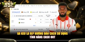 Xả Kèo Là Gì? Hướng Dẫn Cách Sử Dụng Tính Năng Cash Out 